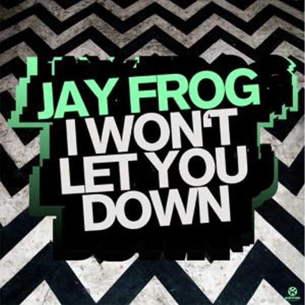 I Won t Let You Down (Jay Frog)